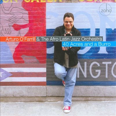 Arturo O'Farrill & The Afro-Latin Jazz Orchestra  "40 Acres and a Burro"