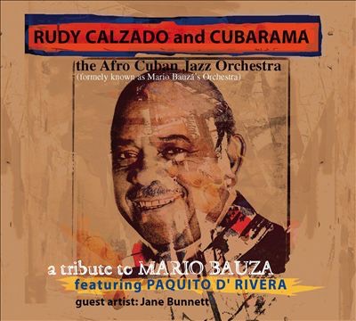 Paquito d'Rivera / Rudy Calzado & Cubarama  "A Tribute To Mario Bauza"