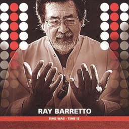Ray Barretto "Time Was - Time Is"