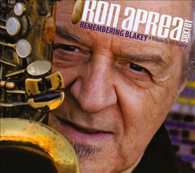 Ron Aprea Sextet "Remembering Blakey- A Tribute To Art Blakey"